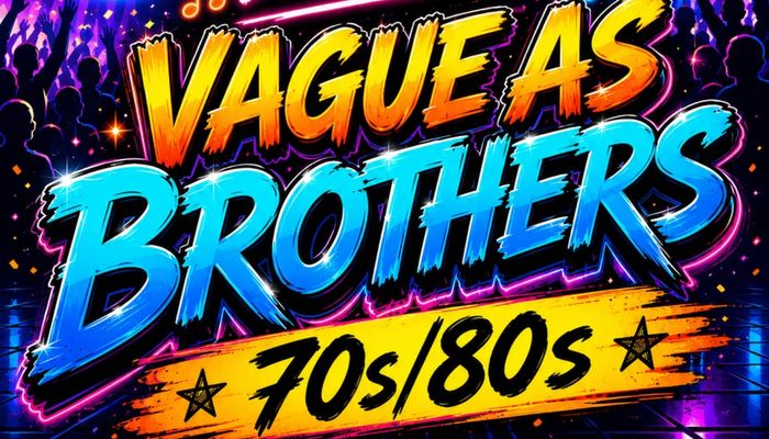 Live Music VAGUE AS BROTHERS 70s/80s